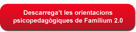 Orientacions psicopedagògiques Famílium 2.0